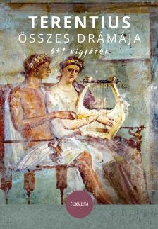 Terentius - Terentius összes drámája - 6+1 vígjáték [eKönyv: epub, mobi]