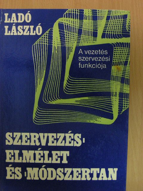 Dr. Ladó László - Szervezéselmélet és -módszertan [antikvár]