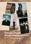 Vincze Dezső - Éltem, sokakat szeretve