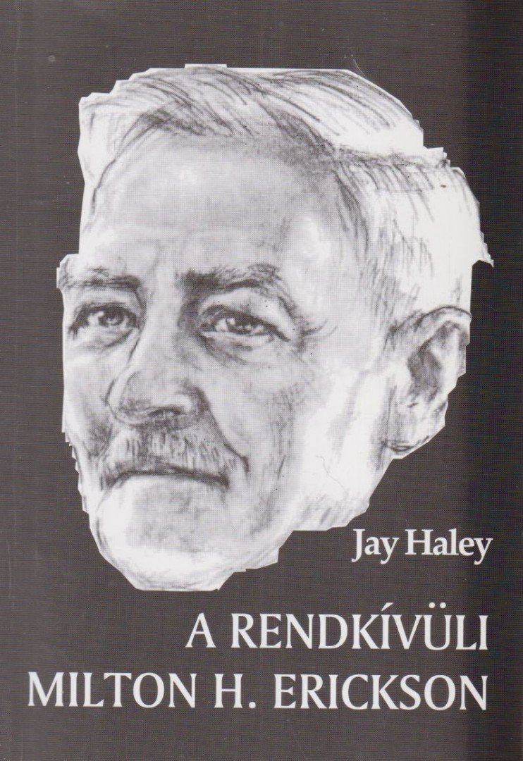 Jay Haley - A rendkívüli Milton H. Erickson [antikvár]