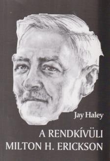 Jay Haley - A rendkívüli Milton H. Erickson [antikvár]