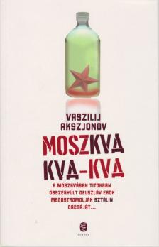 Vaszilij Akszjonov - Moszkva kva-kva [antikvár]