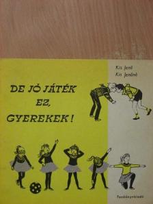 Kis Jenő - De jó játék ez, gyerekek! [antikvár]