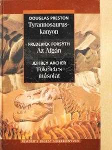 Douglas Preston - Tyrannosaurus-kanyon/Az Afgán/Tökéletes másolat [antikvár]