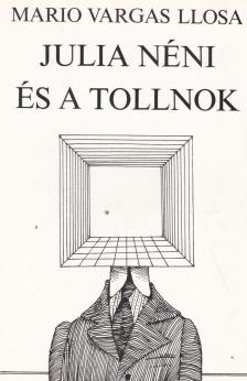 Mario VARGAS LLOSA - Julia néni és a tollnok [antikvár]