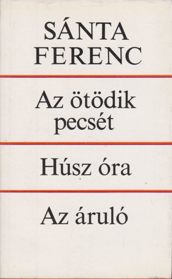 SÁNTA FERENC - Az ötödik pecsét / Húsz óra / Az áruló [antikvár]