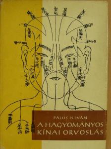 Pálos István - A hagyományos kínai orvoslás [antikvár]