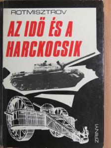 P. A. Rotmisztrov - Az idő és a harckocsik [antikvár]