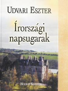 Udvardi Eszter - Írországi napsugarak [antikvár]