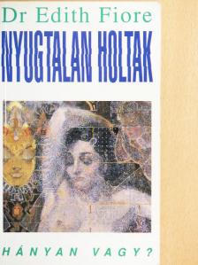 Dr. Edith Fiore - Nyugtalan holtak [antikvár]