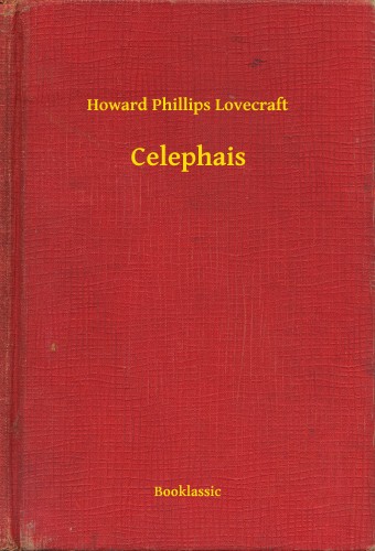 Howard Phillips Lovecraft - Celephais [eKönyv: epub, mobi]