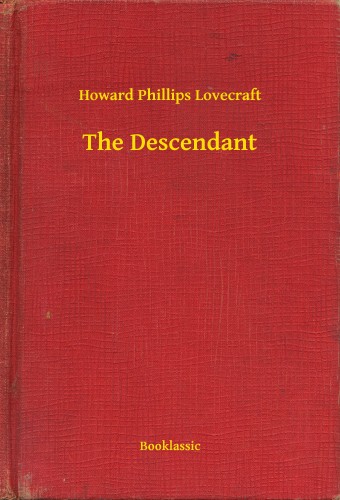 Howard Phillips Lovecraft - The Descendant [eKönyv: epub, mobi]