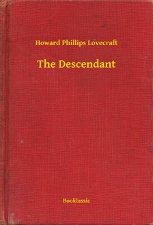 Howard Phillips Lovecraft - The Descendant [eKönyv: epub, mobi]