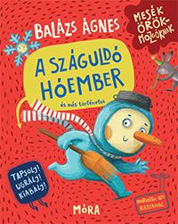 BALÁZS ÁGNES - A száguldó hóember és más történetek