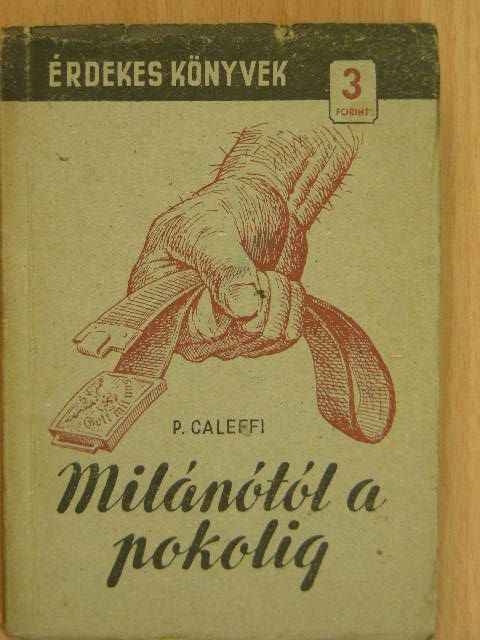 Piero Caleffi - Milánótól a pokolig [antikvár]