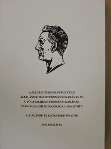 A Szegedi Tudományegyetem Általános Orvostudományi Karának és Gyógyszerésztudományi Karának szakirodalmi munkássága a 2006. évben II. [antikvár]