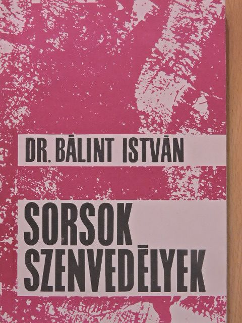 Dr. Bálint István - Sorsok, szenvedélyek (dedikált példány) [antikvár]