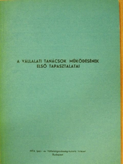 Román Zoltán - A vállalati tanácsok működésének első tapasztalatai [antikvár]