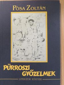 Pósa Zoltán - Pürroszi győzelmek (dedikált példány) [antikvár]