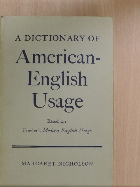 Margaret Nicholson - A Dictionary of American-English Usage [antikvár]