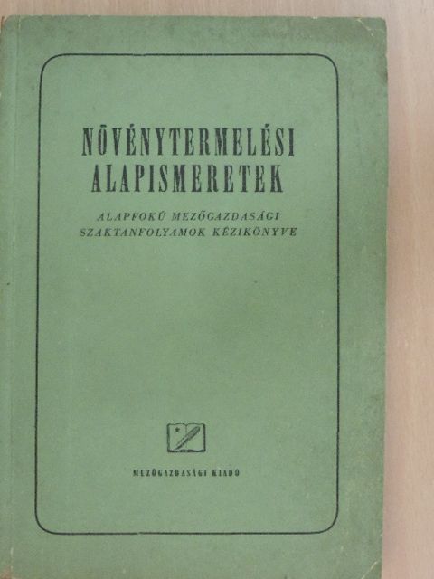 Dr. Virág István - Növénytermelési alapismeretek [antikvár]