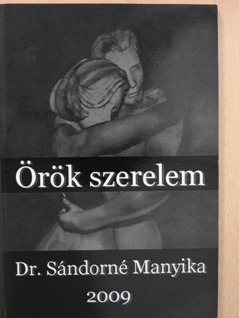 Dr. Sándorné Manyika - Örök szerelem (dedikált példány) [antikvár]