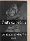 Dr. Sándorné Manyika - Örök szerelem (dedikált példány) [antikvár]