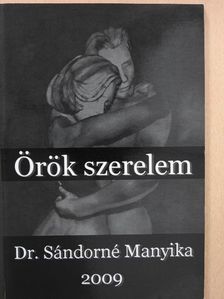 Dr. Sándorné Manyika - Örök szerelem (dedikált példány) [antikvár]