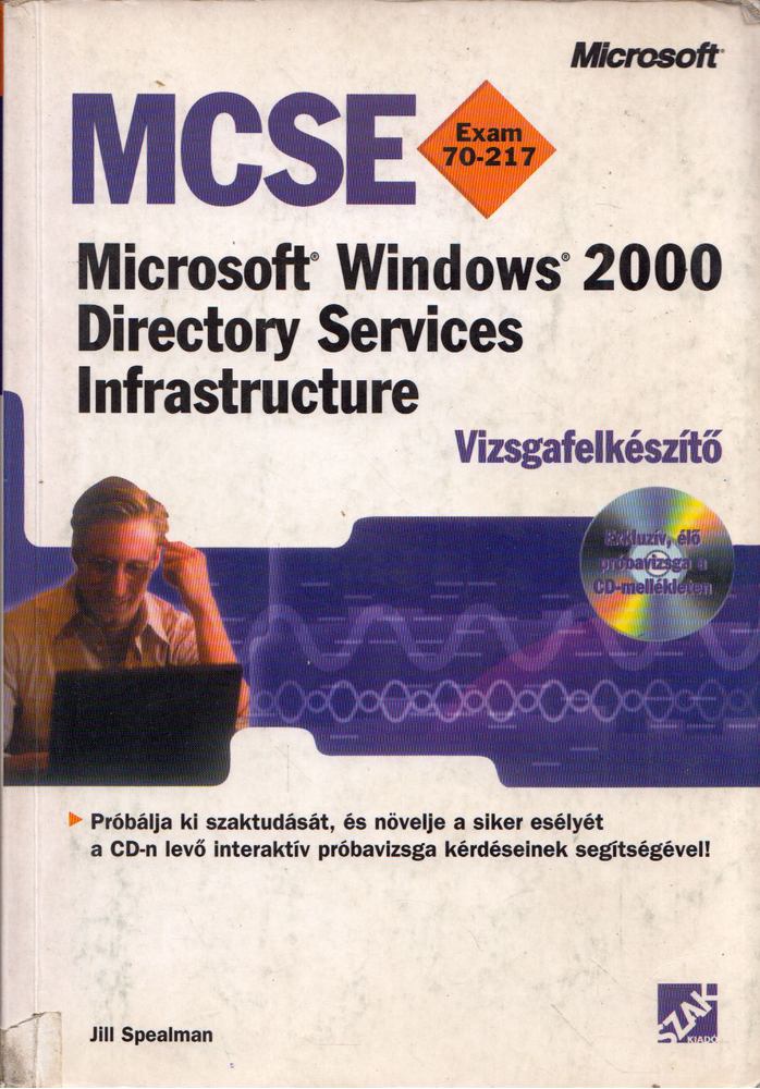 Jill Spealman - MCSE Exam 70-217 - MS Windows 2000. Directory Services Infrastructure [antikvár]
