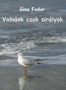 Fodor Gina - Volnánk csak sirályok [eKönyv: epub, mobi]