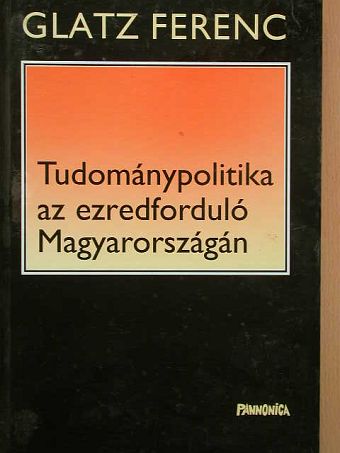 Glatz Ferenc - Tudománypolitika az ezredforduló Magyarországán [antikvár]