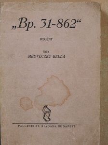 Medveczky Bella - "Bp. 31-862" [antikvár]