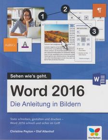 Peyton, Christine, Altenhof, Olaf - Word 2016: Die Anleitung in Bildern [antikvár]