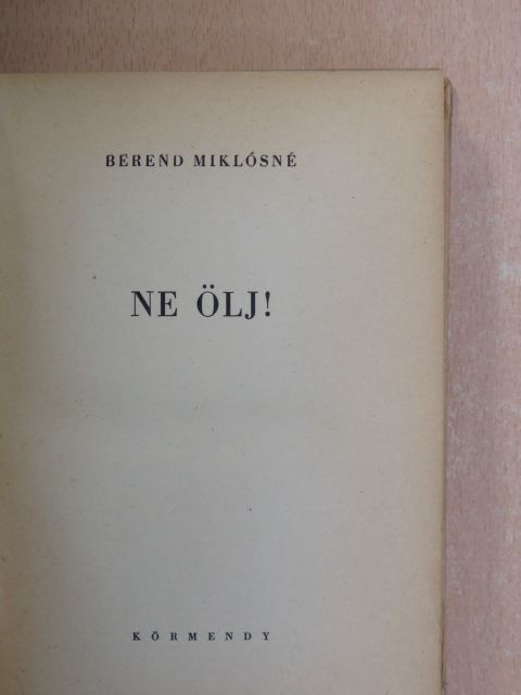 Berend Miklósné - Ne ölj! [antikvár]