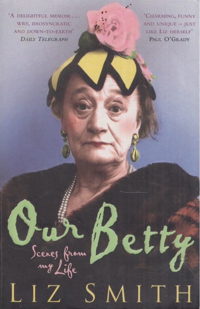 Liz Smith - Our Betty: Scenes from my Life [antikvár]