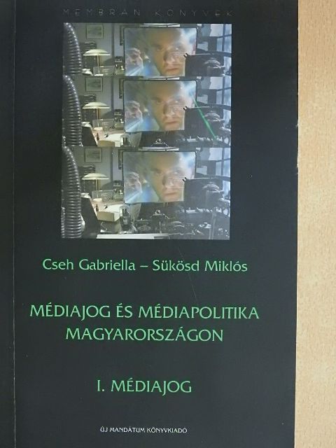 Cseh Gabriella - Médiajog és médiapolitika Magyarországon [antikvár]