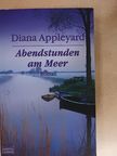 Diana Appleyard - Abendstunden am Meer [antikvár]