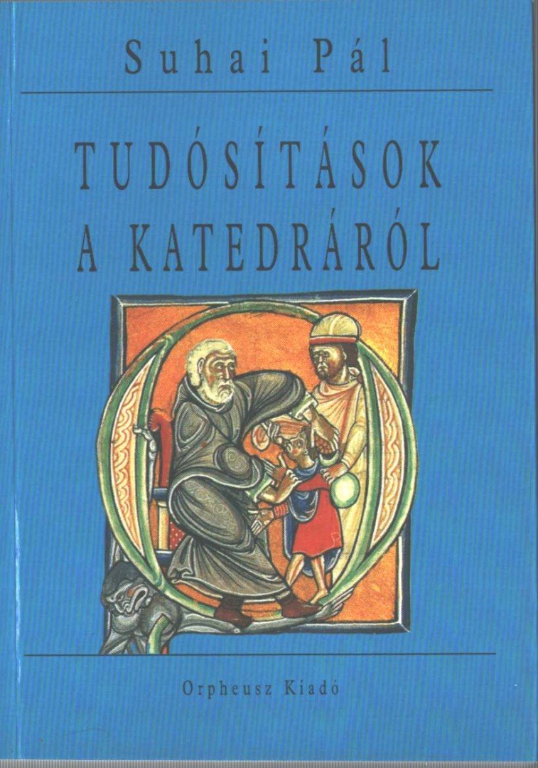 Suhai Pál - Tudósítások a katedráról [antikvár]