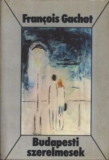 Gachot, Francois - Budapesti szerelmesek [antikvár]