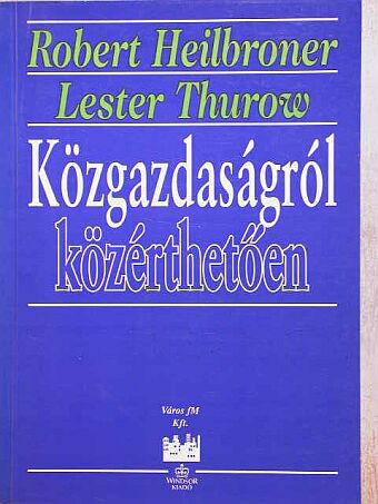 Lester Thurow - Közgazdaságról közérthetően [antikvár]
