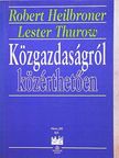 Lester Thurow - Közgazdaságról közérthetően [antikvár]