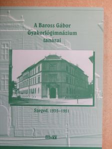 A Baross Gábor Gyakorlógimnázium tanárai [antikvár]