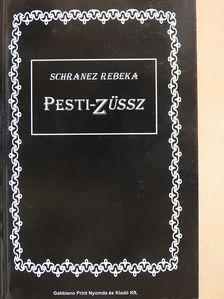 Schranez Rebeka - Pesti-Züssz (dedikált példány) [antikvár]
