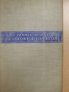 Fannie Hurst - Asszony a vonaton [antikvár]