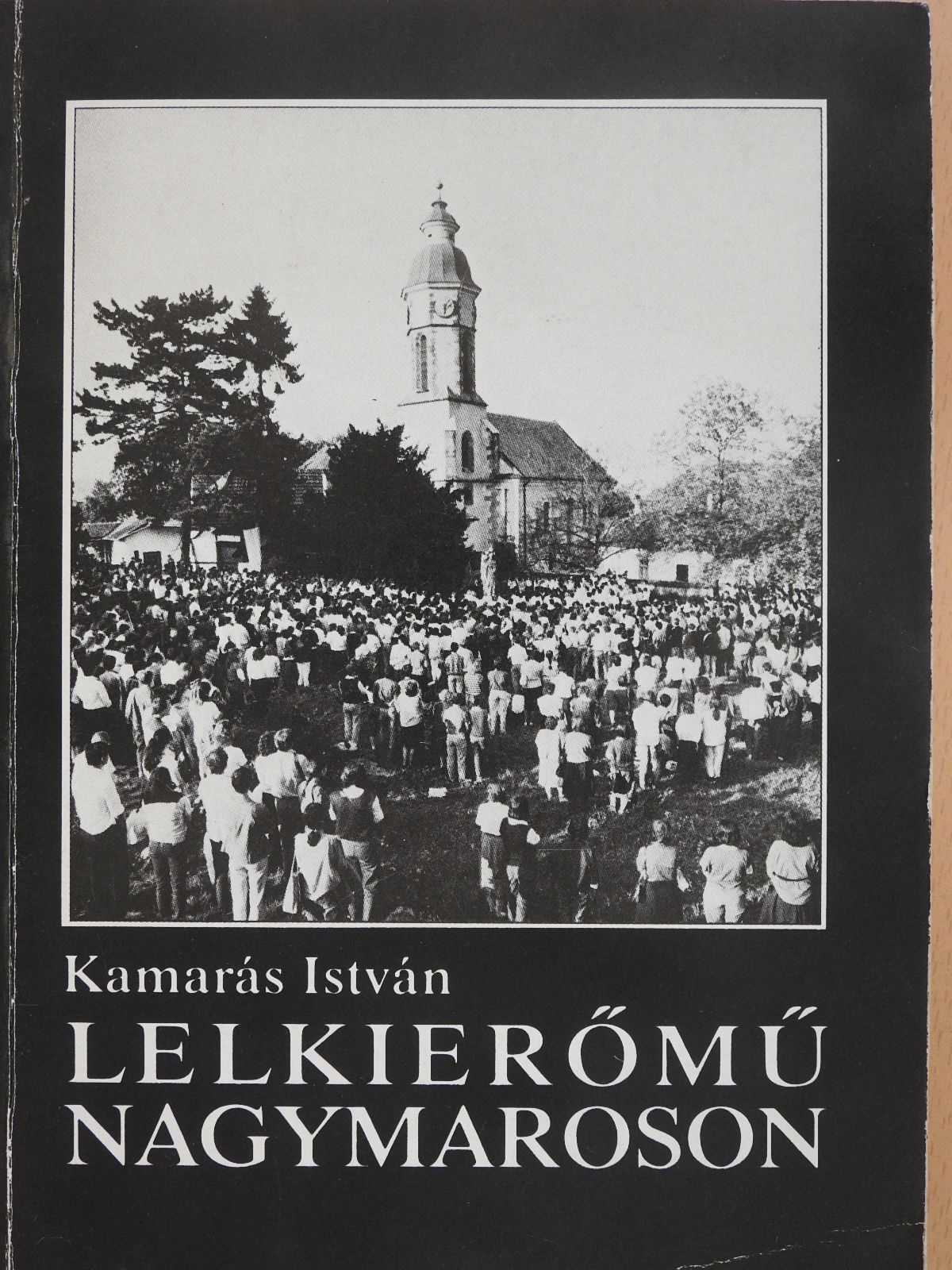 Kamarás István - Lelkierőmű Nagymaroson (dedikált példány) [antikvár]