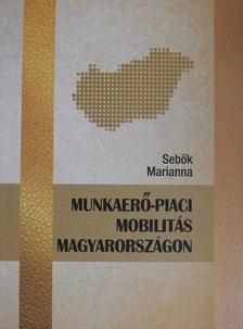 Sebők Marianna - Munkaerő-piaci mobilitás Magyarországon [antikvár]