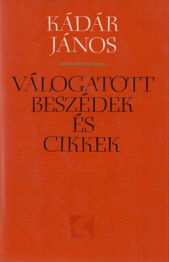 KÁDÁR JÁNOS - Válogatott beszédek és cikkek 1957-1974 [antikvár]