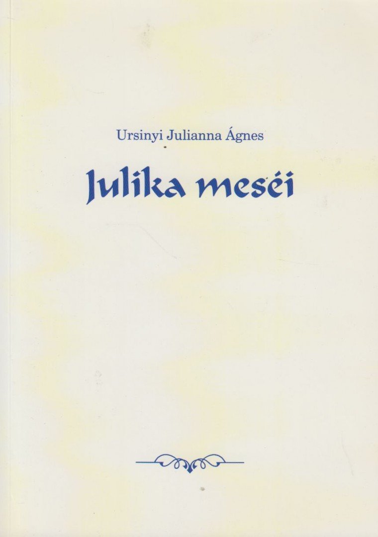 Ursinyi Julianna Ágnes - Julika meséi [antikvár]