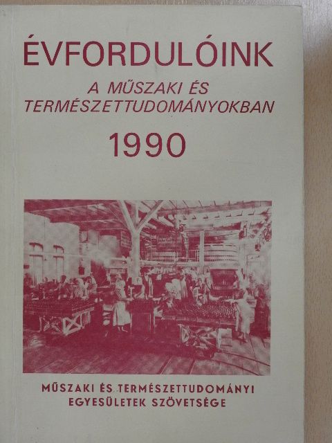 Évfordulóink a műszaki és természettudományokban 1990 [antikvár]