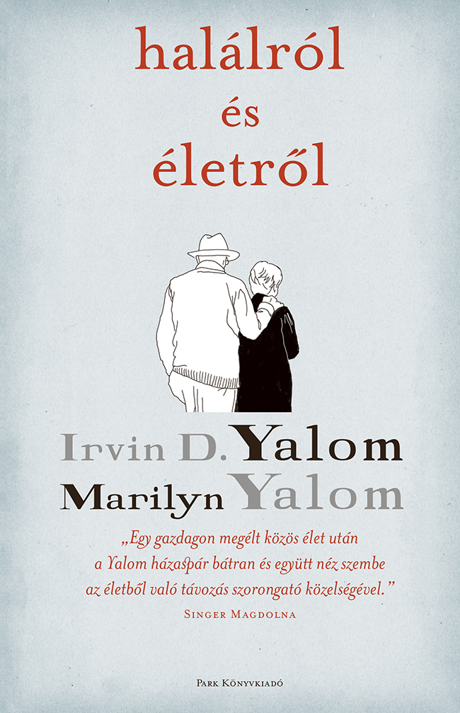 YALOM, IRVIN D.-Yalom, Marilyn - Halálról és életről